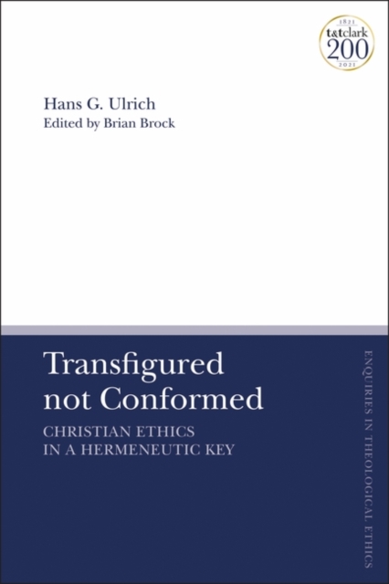 Transfigured not Conformed Christian Ethics in a Hermeneutic Key