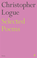 Selected Poems of Christopher Logue 