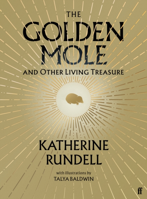 Golden Mole and Other Living Treasure: 'A rare and magical book.' Bill Bryson