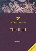 Iliad (York Notes Advanced) English Literature Study Guide - for 2026, 2027 exams York Notes Series