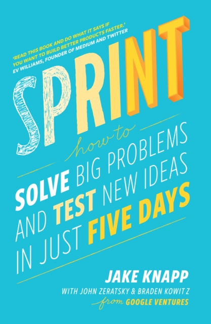 Sprint: the bestselling guide to solving business problems and testing new ideas the Silicon Valley