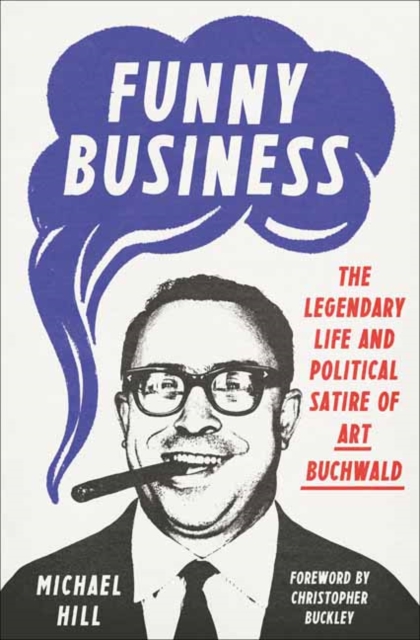 Funny Business The Legendary Life and Political Satire of Art Buchwald