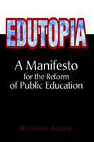 Edutopia A Manifesto for the Reform of