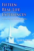 Fifteen Real-Life Experiences A Journey in Christian Living
