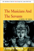 Musicians and the Servants A Novel of India
