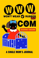 WWW Dot Won't Wear A Rubber Dot Com A Single Mom's Journal