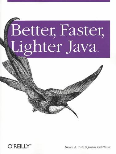 Better, Faster, Lighter Java 