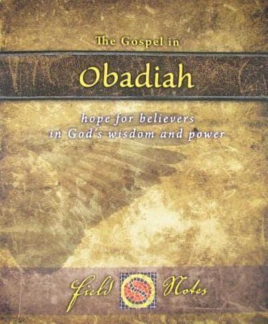 Gospel in Obadiah Hope for believers in God's wisdom and power