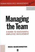 Managing the Team A Guide to Successful Employee Involvement