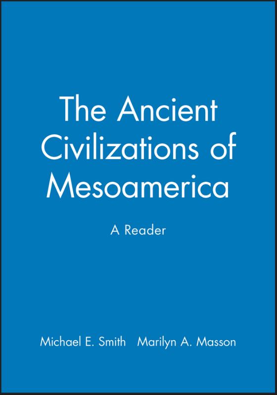 Ancient Civilizations of Mesoamerica A Reader