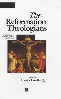 Reformation Theologians An Introduction to Theology in the Early Modern Period