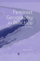 Feminist Geography in Practice Research and Methods