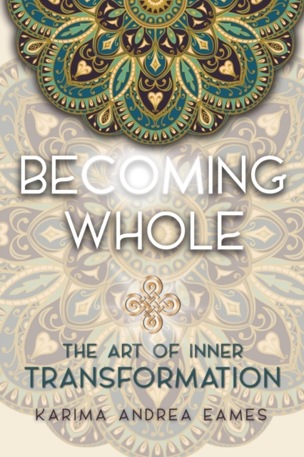 Becoming Whole The Art of Inner Transformatio