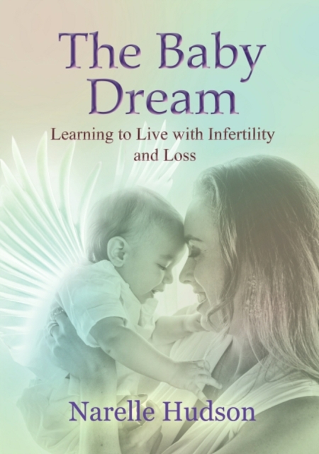 Baby Dream Learning to Live with Infertility and Loss