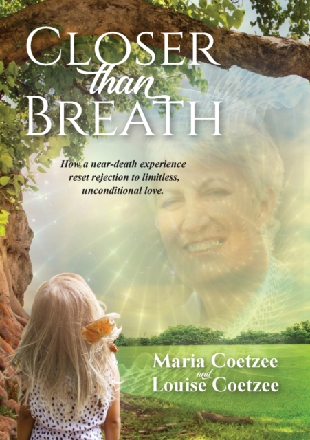 Closer than Breath How a near-death experience re