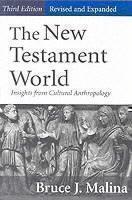 New Testament World, Third Edition, Revised and Expanded Insights from Cultural Anthrop