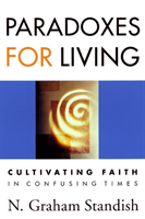 Paradoxes for Living Cultivating Faith in Confusing