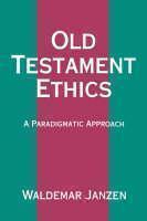 Old Testament Ethics A Paradigmatic Approach