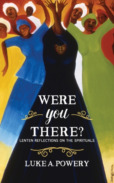 Were You There? Lenten Reflections on the Spir