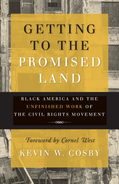 Getting to the Promised Land Black America and the Unfinish