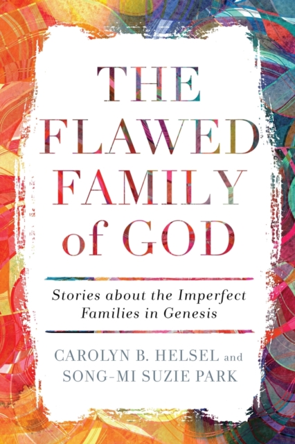 Flawed Family of God Stories about the Imperfect Fa