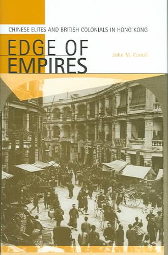 Edge of Empires Chinese Elites and British Colonials in Hong Kong