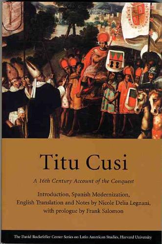 Titu Cusi A 16th Century Account of the Conquest