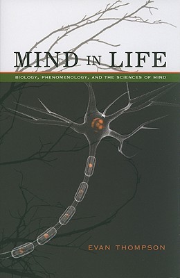 Mind in Life Biology, Phenomenology, and the Sciences of Mind