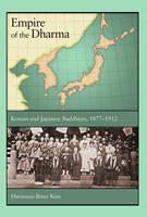 Empire of the Dharma Korean and Japanese Buddhism, 1877â1912