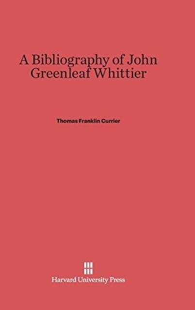 Bibliography of John Greenleaf Whittier 