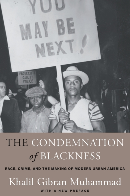 Condemnation of Blackness Race, Crime, and the Making of Modern Urban America, With a New Preface