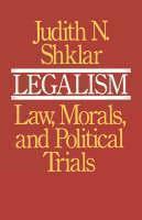 Legalism Law, Morals, and Political Trials