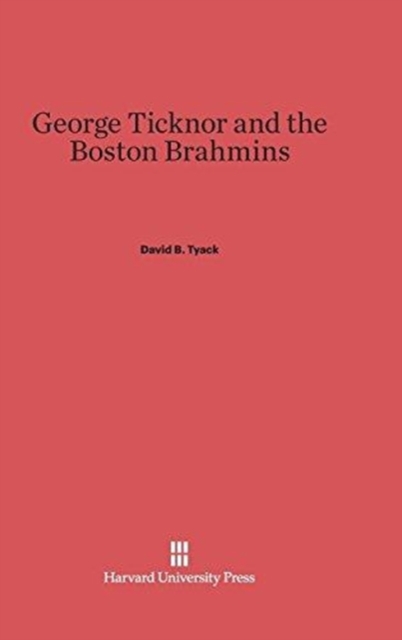 George Ticknor and the Boston Brahmins 