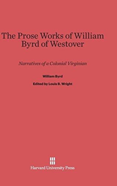 Prose Works of William Byrd of Westover 