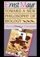 Toward a New Philosophy of Biology Observations of an Evolutionist