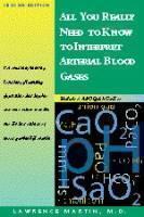 All You Really Need to Know to Interpret Arterial Blood Gases 
