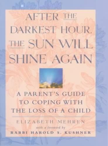 After the Darkest Hour, the Sun Will Shine Again A Parent's Guide to Coping wit