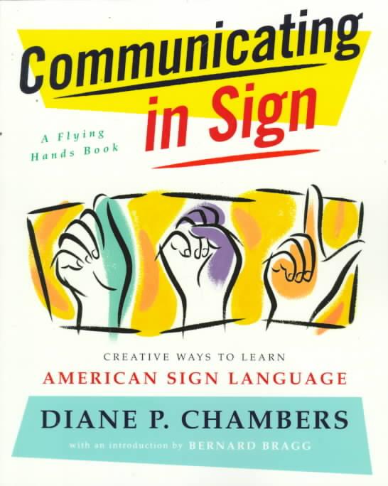 Communicating in Sign Creative Ways to Learn American Sign Language (Asl)