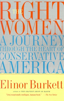 Right Women A Journey through the Heart of Conservative America