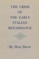 Crisis of the Early Italian Renaissance Revised Edition