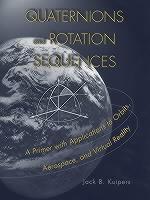 Quaternions and Rotation Sequences A Primer with Applications to Orbits, Aerospace and Virtual Reality