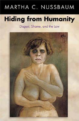 Hiding from Humanity Disgust, Shame, and the Law