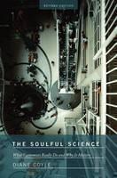 Soulful Science What Economists Really Do and Why It Matters - Revised Edition