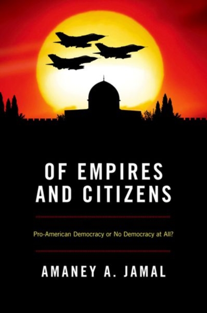 Of Empires and Citizens Pro-American Democracy or No Democracy at All?