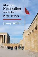 Muslim Nationalism and the New Turks Updated Edition