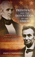 Presidents and the Dissolution of the Union Leadership Style from Polk to Lincoln