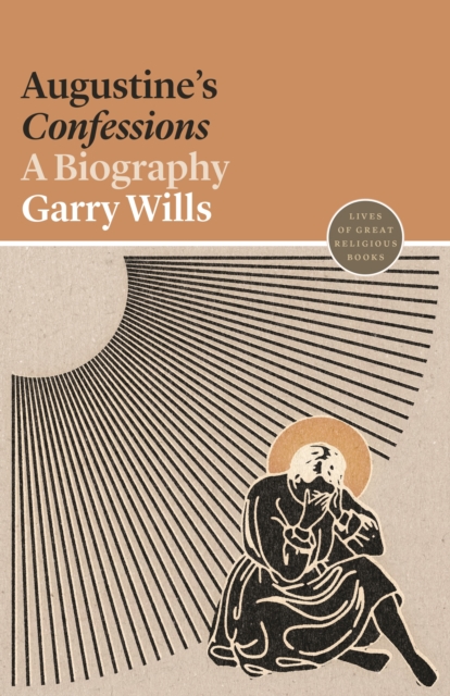 Augustine's Confessions A Biography