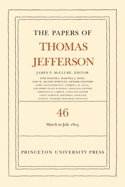 Papers of Thomas Jefferson, Volume 46 9 March to 5 July 1805
