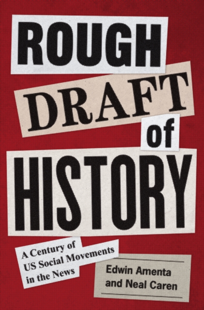 Rough Draft of History A Century of US Social Movements in the News