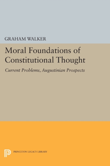 Moral Foundations of Constitutional Thought Current Problems, Augustinian Prospects